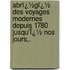Abrï¿½Gï¿½ Des Voyages Modernes Depuis 1780 Jusqu'Ï¿½ Nos Jours,.