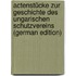 Actenstücke Zur Geschichte Des Ungarischen Schutzvereins (German Edition)