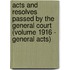 Acts and Resolves Passed by the General Court (Volume 1916 - General Acts)