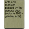 Acts and Resolves Passed by the General Court (Volume 1916 - General Acts) door Massachusetts Massachusetts