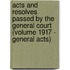 Acts and Resolves Passed by the General Court (Volume 1917 - General Acts)