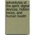 Adventures of the Spirit: Digital Devices, Hidden Toxics, and Human Health