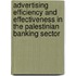 Advertising Efficiency and Effectiveness in the Palestinian Banking Sector