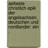 Aelteste christlich Epik der Angelsachsen, Deutschen und Nordlander: Ein . by Hammerich Frederik