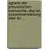 Agraria der Preussischen Monarchie, das ist: Zusammenstellung aller für .