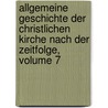 Allgemeine Geschichte Der Christlichen Kirche Nach Der Zeitfolge, Volume 7 by Heinrich Philipp Conrad Henke