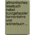 Altnordisches Lesebuch Nebst Kurzgefasster Formenlehre Und Wörterbuch ...