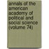 Annals Of The American Academy Of Political And Social Science (Volume 74)