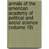 Annals of the American Academy of Political and Social Science (Volume 19)