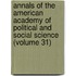 Annals of the American Academy of Political and Social Science (Volume 31)