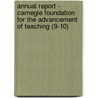 Annual Report - Carnegie Foundation for the Advancement of Teaching (9-10) by Carnegie Foundation for the Teaching
