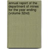 Annual Report of the Department of Mines for the Year Ending (Volume 32Nd) door West Virginia. Mines