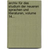 Archiv Für Das Studium Der Neueren Sprachen Und Literaturen, Volume 14... by Berliner Gesellschaft FüR. Das Studium Der Neueren Sprachen