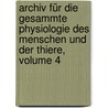 Archiv Für Die Gesammte Physiologie Des Menschen Und Der Thiere, Volume 4 door Onbekend