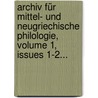 Archiv Für Mittel- Und Neugriechische Philologie, Volume 1, Issues 1-2... by Michael Deffner