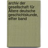 Archiv der Gesellschaft für Ältere Deutsche Geschichtskunde, elfter Band door Gesellschaft Für Ältere Deutsche Geschichtskunde Zur Beförderung Einer Gesammtausgabe Der Quellenschritften Deutscher Geschichten Des Mittelalters