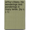 Arthur O'Leary, his wanderings and ponderings in many lands. [By C. J. L.] door Charles James Lever