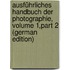 Ausführliches Handbuch Der Photographie, Volume 1,part 2 (German Edition)