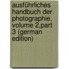Ausführliches Handbuch Der Photographie, Volume 2,part 3 (German Edition) door Maria Eder Josef