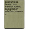 Auswahl Des Besten Aus Friedrich Rochlitz Sämmtlichen Schriften, Volume 2 door Friedrich Rochlitz