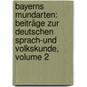 Bayerns Mundarten: Beiträge Zur Deutschen Sprach-und Volkskunde, Volume 2 by August Hartmann