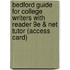 Bedford Guide for College Writers with Reader 9e & Net Tutor (Access Card)