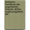 Beilsteins Handbuch der organischen Chemie: Drittes Ergänzungswerk. Die . by Konrad Beilstein Friedrich