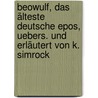 Beowulf, das älteste deutsche Epos, uebers. und erläutert von K. Simrock door Beowulf