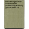 Betrachtungen Über Die Theorie Der Infinitesimalrechnung (German Edition) by Karl Friedrich Hauff Johann