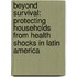 Beyond Survival: Protecting Households from Health Shocks in Latin America