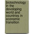Biotechnology in the Developing World and Countries in Economic Transition
