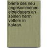 Briefe des neu angekommenen Eipeldauers an seinen Herrn Vettern in Kakran. by Joseph I. Richter