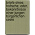 Briefe eines Hofraths; oder, Bekenntnisse einer jungen bürgerlichen Seele