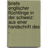 Briefe englischer Flüchtlinge in der Schweiz: Aus einer Handschrift des . by Stern Alfred