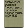 Briefwechsel Zwischen Friedrich Gentz Und Adam Heinrich Müller. 1800-1829 by Adam Heinrich Müller