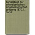 Bundesblatt der schweizerischen Eidgenossenschaft. Jahrgang 1870. I. Band.