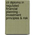 Cii Diploma In Regulated Financial Planning - Investment Principles & Risk