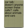 Car Talk: Doesn't Anyone Screen These Calls?: Calls About Animals And Cars door Tom Magliozzi