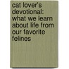 Cat Lover's Devotional: What We Learn about Life from Our Favorite Felines by Katherine A. Douglas