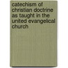 Catechism of Christian Doctrine as Taught in the United Evangelical Church door Jacob Hartzler