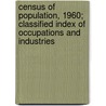 Census of Population, 1960; Classified Index of Occupations and Industries door United States Census Bureau