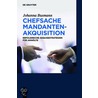 Chefsache Mandantenakquisition: Erfolgreiche Akquisestrategien F R Anw Lte by Johanna Busmann