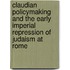 Claudian Policymaking and the Early Imperial Repression of Judaism at Rome