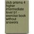 Club Prisma 4 Higher Intermediate Level B1 - Exercise Book without Answers