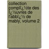 Collection Complï¿½Te Des Ï¿½Uvres De L'Abbï¿½ De Mably, Volume 2 door Mably