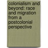 Colonialism and Beyond: Race and Migration from a Postcolonial Perspective door Bischoff