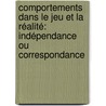 Comportements dans le jeu et la réalité: Indépendance ou correspondance door William'S. Daré