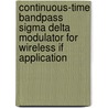 Continuous-time Bandpass Sigma Delta Modulator For Wireless If Application door Xuemei Liu