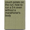 Couch Potato on the Run: How to Run a 5-K Even Without a Marathoner's Body by Martin Brock