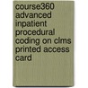 Course360 Advanced Inpatient Procedural Coding On Clms Printed Access Card door Cengage Learning